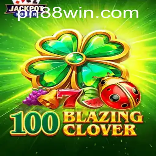100BlazingClover: A Journey into the Thrilling World of PH88